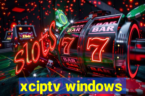 xciptv windows