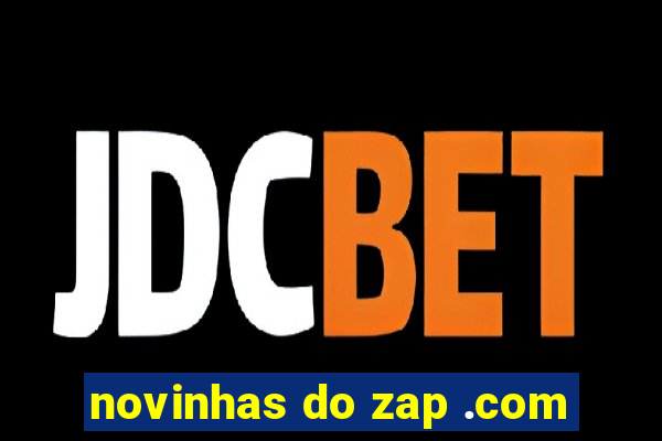 novinhas do zap .com