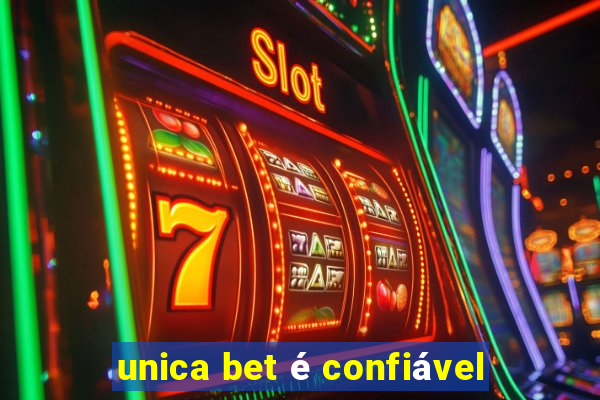 unica bet é confiável