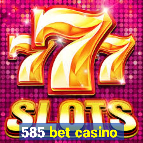 585 bet casino