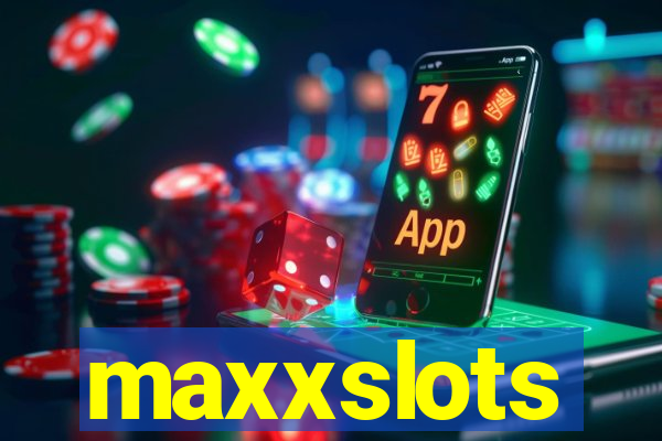 maxxslots