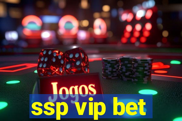 ssp vip bet