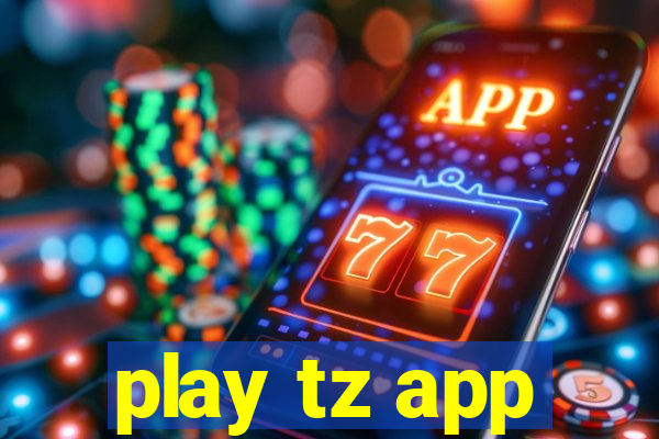 play tz app