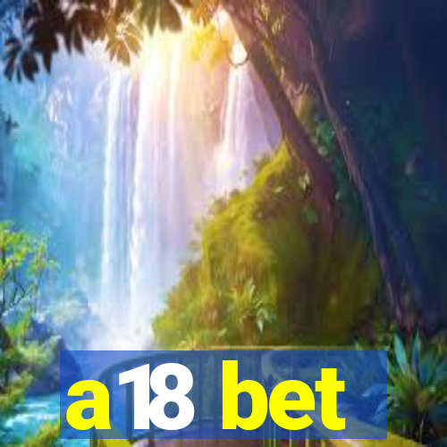 a18 bet