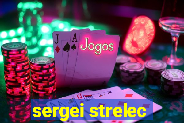 sergei strelec