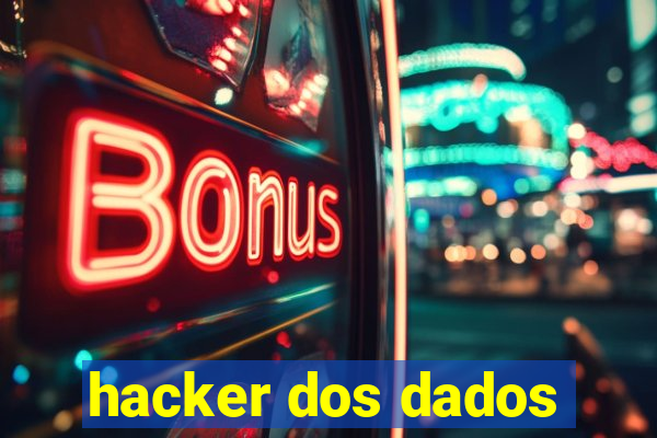 hacker dos dados