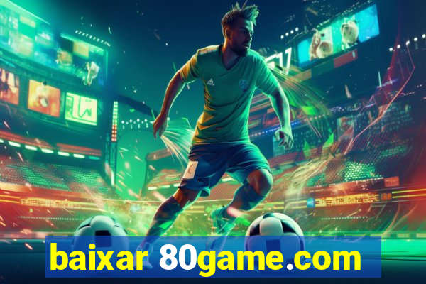 baixar 80game.com