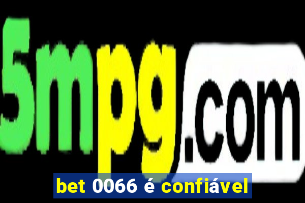 bet 0066 é confiável