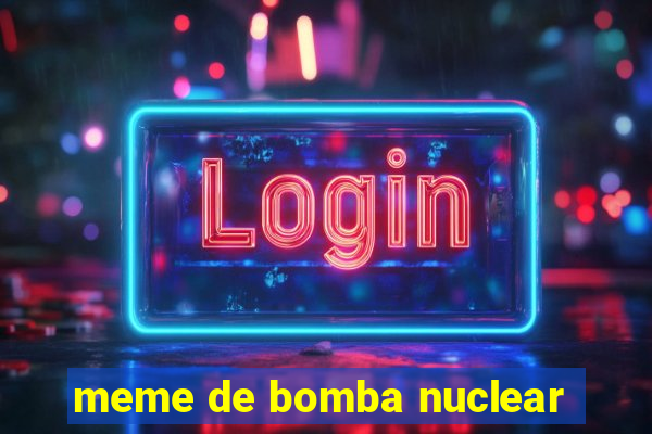 meme de bomba nuclear