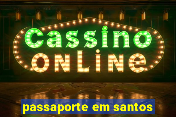 passaporte em santos