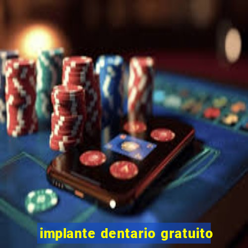 implante dentario gratuito