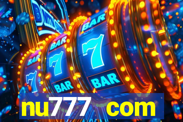 nu777 com plataforma de jogos