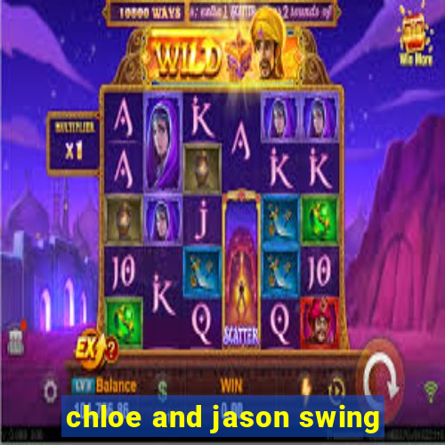 chloe and jason swing