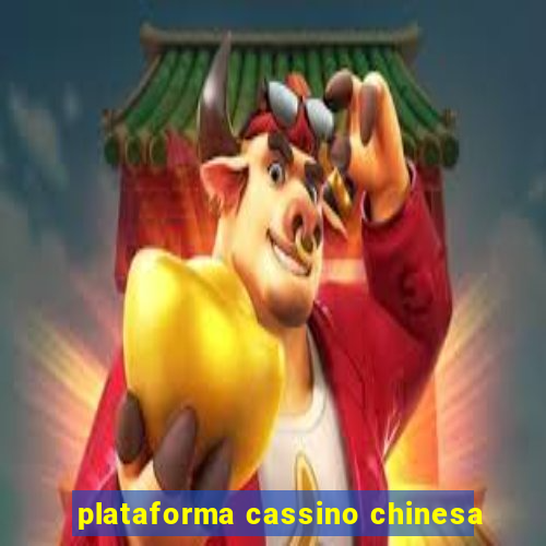 plataforma cassino chinesa