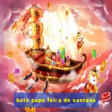 bate papo feira de santana