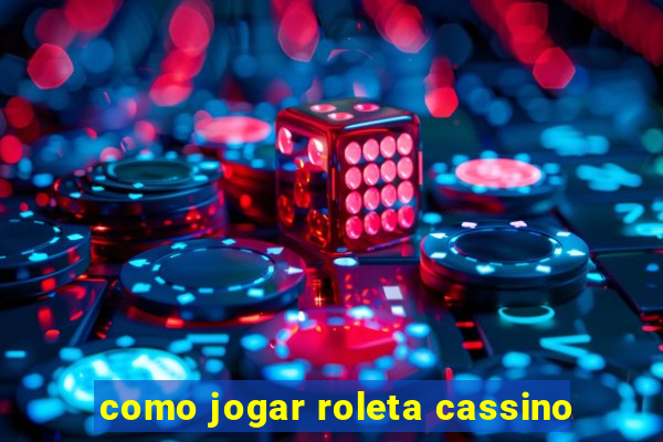 como jogar roleta cassino