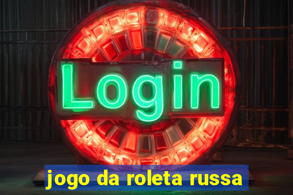 jogo da roleta russa