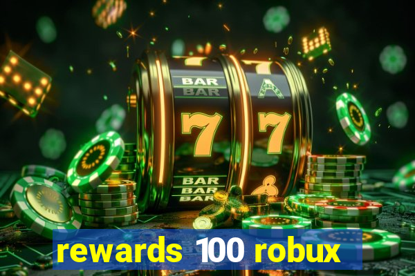 rewards 100 robux