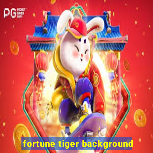 fortune tiger background