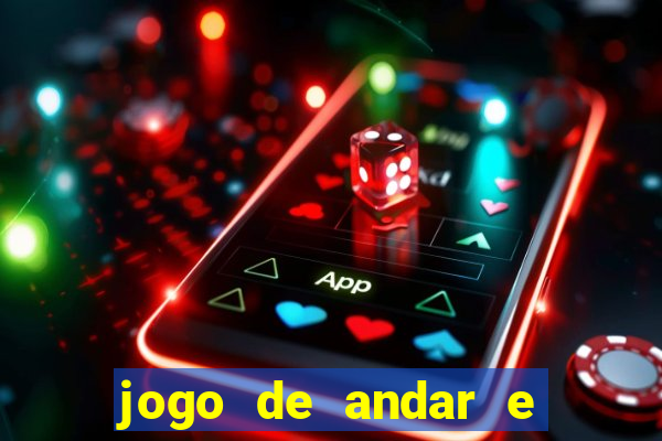 jogo de andar e ganhar dinheiro