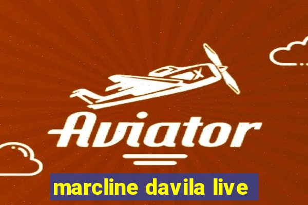 marcline davila live