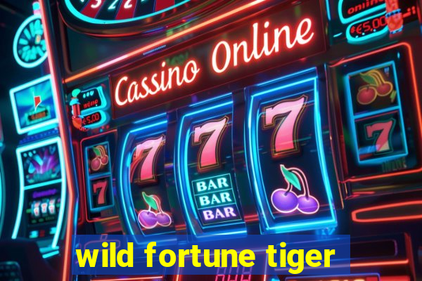 wild fortune tiger