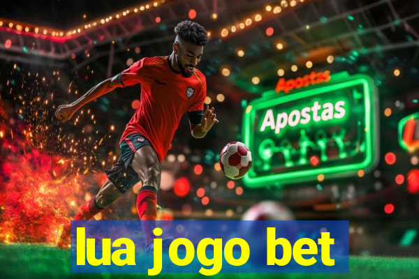 lua jogo bet