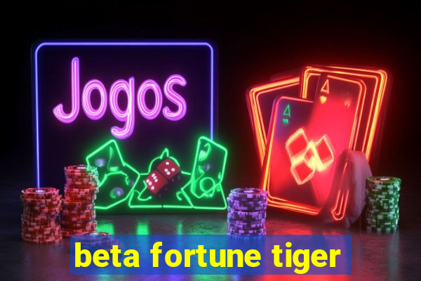 beta fortune tiger