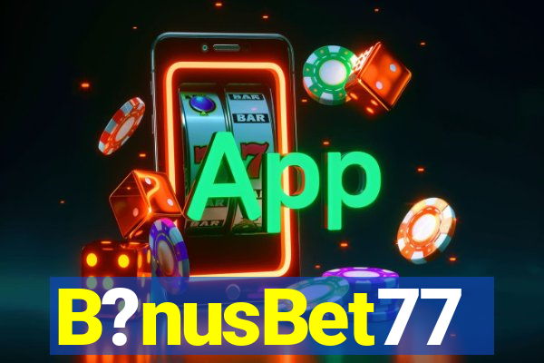 B?nusBet77