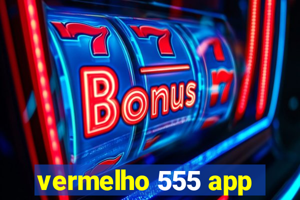 vermelho 555 app