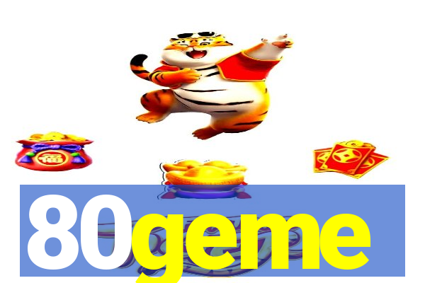 80geme