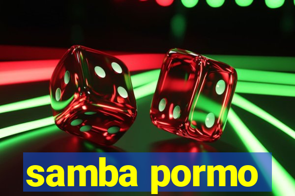 samba pormo