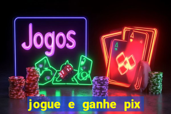 jogue e ganhe pix na hora