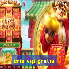 cris vip grátis