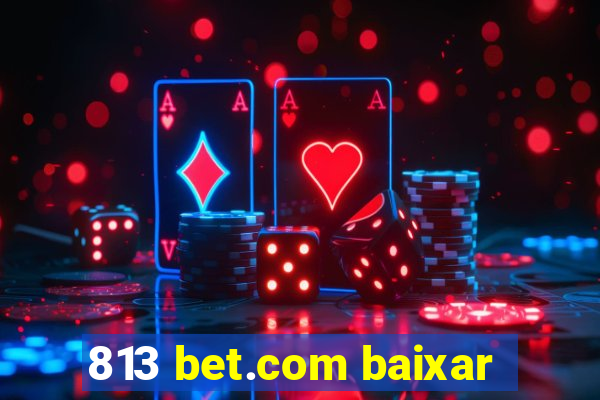 813 bet.com baixar