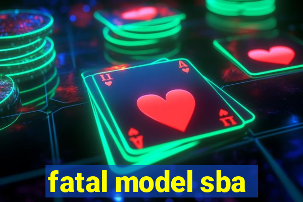 fatal model sba