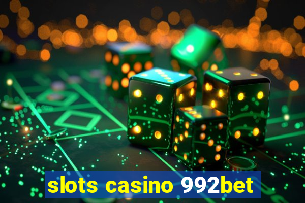 slots casino 992bet