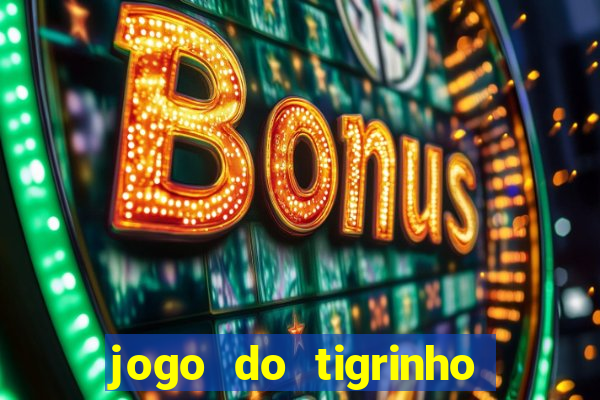 jogo do tigrinho paga de verdade