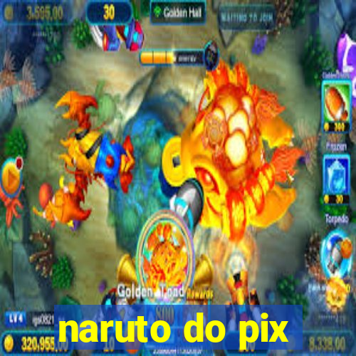 naruto do pix