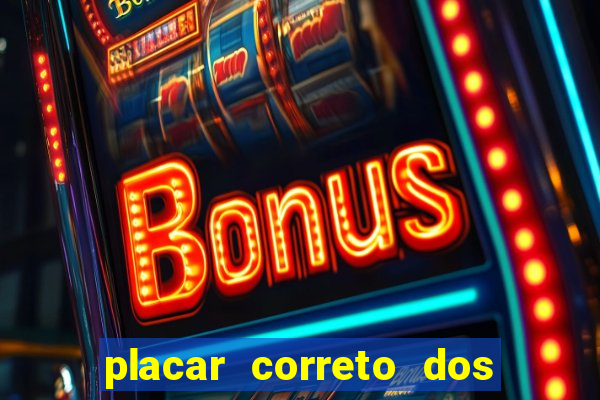 placar correto dos jogos de hoje