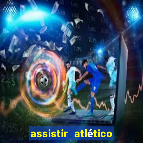 assistir atlético mg x botafogo