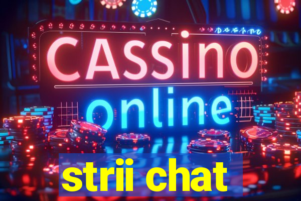 strii chat