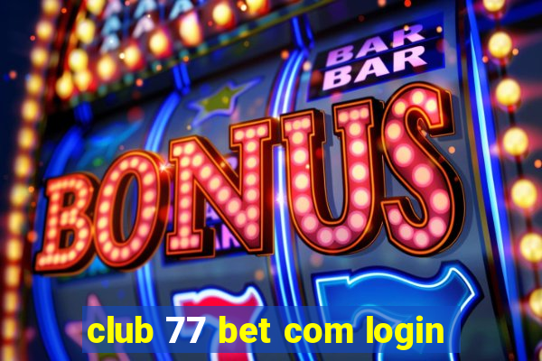 club 77 bet com login