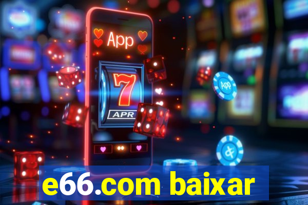 e66.com baixar