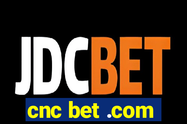 cnc bet .com