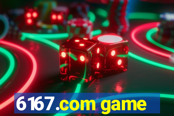 6167.com game