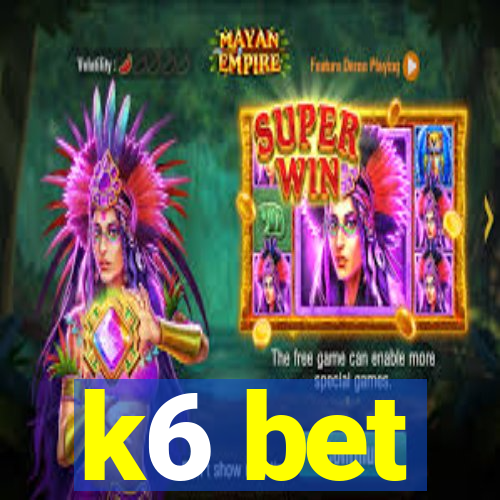 k6 bet