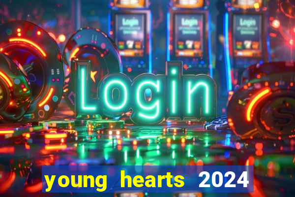 young hearts 2024 assistir online grátis