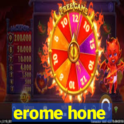 erome hone