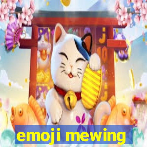 emoji mewing